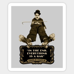 Charlie Chaplin Quotes: "In The End, Everything Is A Gag" Sticker